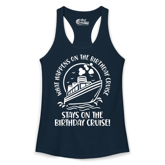 Birthday Cruise Shirt - Funny Cruise Party Shirt for Adults (Ladies Tank) in Solid Midnight Navy - What Happens On The Birthday Cruise Stays On The Birthday Cruise Shirt