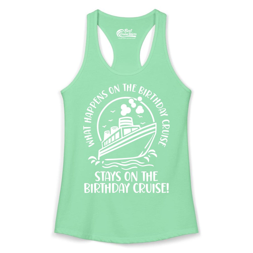 Birthday Cruise Shirt - Funny Cruise Party Shirt for Adults (Ladies Tank) in Solid Mint - What Happens On The Birthday Cruise Stays On The Birthday Cruise Shirt