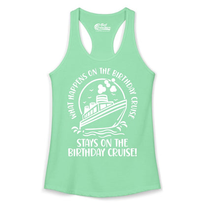Birthday Cruise Shirt - Funny Cruise Party Shirt for Adults (Ladies Tank) in Solid Mint - What Happens On The Birthday Cruise Stays On The Birthday Cruise Shirt