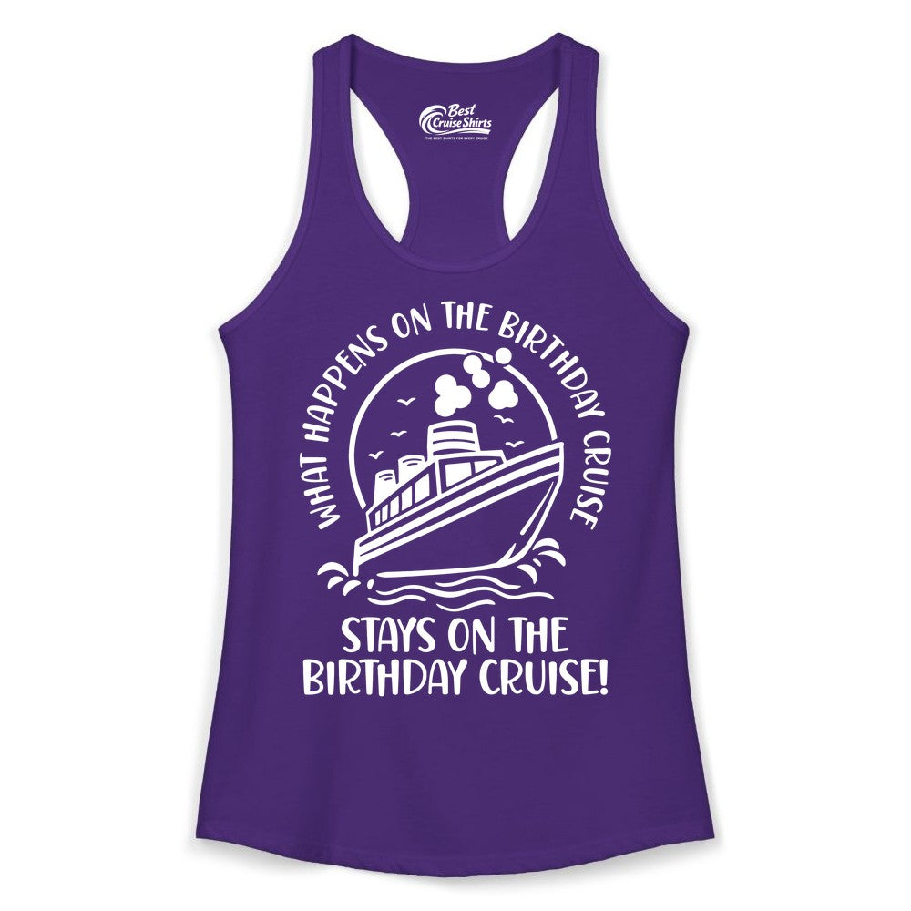 Birthday Cruise Shirt - Funny Cruise Party Shirt for Adults (Ladies Tank) in Solid Purple Rush - What Happens On The Birthday Cruise Stays On The Birthday Cruise Shirt
