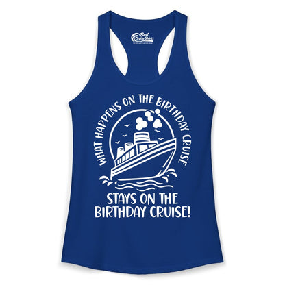 Birthday Cruise Shirt - Funny Cruise Party Shirt for Adults (Ladies Tank) in Solid Royal - What Happens On The Birthday Cruise Stays On The Birthday Cruise Shirt