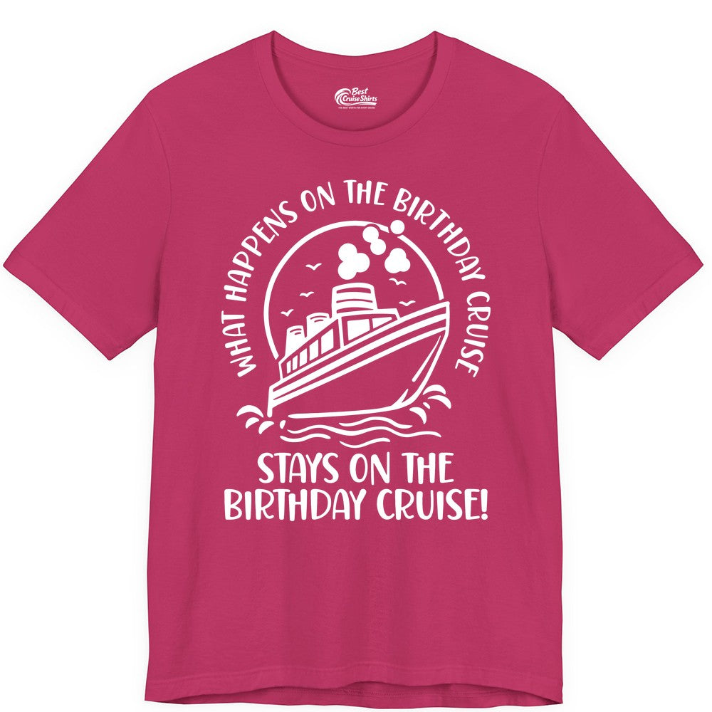 Birthday Cruise Shirt - Funny Cruise Party Shirt for Adults (Premium Tee) in Berry - What Happens On The Birthday Cruise Stays On The Birthday Cruise Shirt