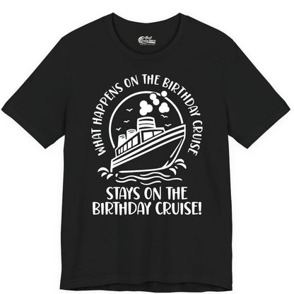 Birthday Cruise Shirt - Funny Cruise Party Shirt for Adults (Premium Tee) in Black - What Happens On The Birthday Cruise Stays On The Birthday Cruise Shirt