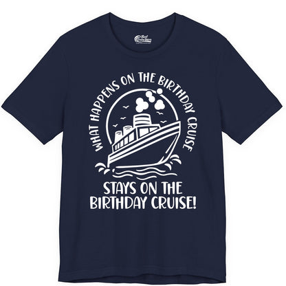 Birthday Cruise Shirt - Funny Cruise Party Shirt for Adults (Premium Tee) in Navy - What Happens On The Birthday Cruise Stays On The Birthday Cruise Shirt