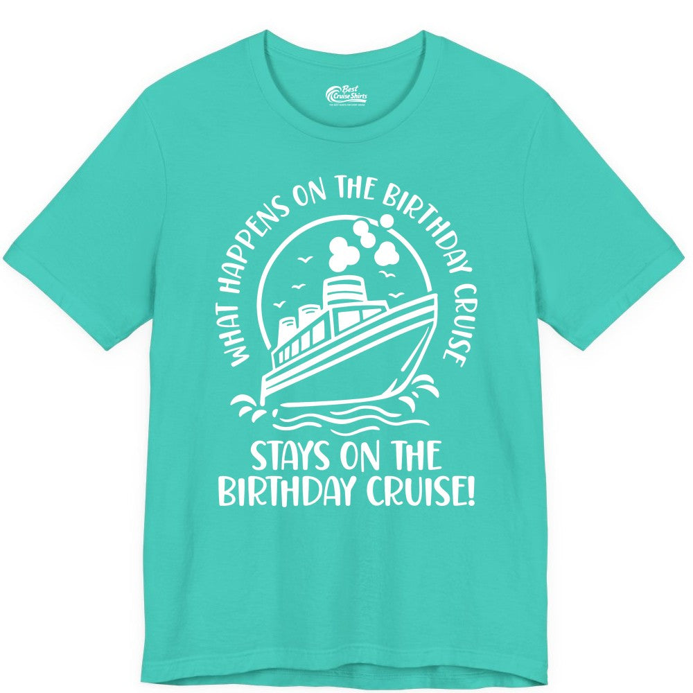 Birthday Cruise Shirt - Funny Cruise Party Shirt for Adults (Premium Tee) in Teal - What Happens On The Birthday Cruise Stays On The Birthday Cruise Shirt