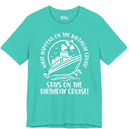 Birthday Cruise Shirt - Funny Cruise Party Shirt for Adults (Premium Tee) in Teal - What Happens On The Birthday Cruise Stays On The Birthday Cruise Shirt