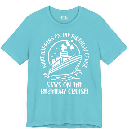 Birthday Cruise Shirt - Funny Cruise Party Shirt for Adults (Premium Tee) in Turquoise - What Happens On The Birthday Cruise Stays On The Birthday Cruise Shirt