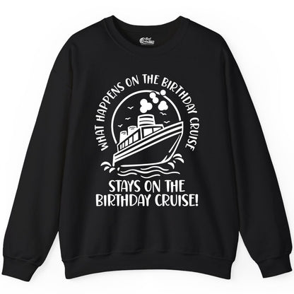 Birthday Cruise Shirt - Funny Cruise Party Shirt for Adults (Sweatshirt) in Black - What Happens On The Birthday Cruise Stays On The Birthday Cruise Shirt