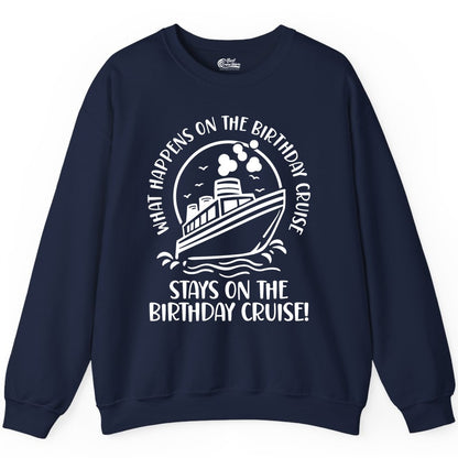 Birthday Cruise Shirt - Funny Cruise Party Shirt for Adults (Sweatshirt) in Navy - What Happens On The Birthday Cruise Stays On The Birthday Cruise Shirt