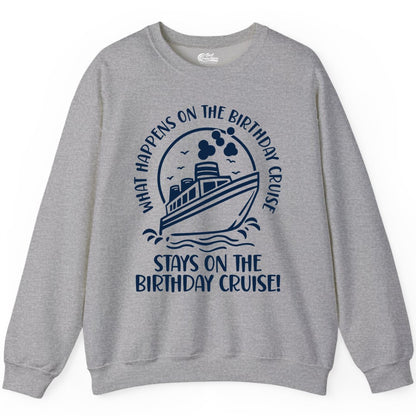 Birthday Cruise Shirt - Funny Cruise Party Shirt for Adults (Sweatshirt) in Sport Grey - What Happens On The Birthday Cruise Stays On The Birthday Cruise Shirt