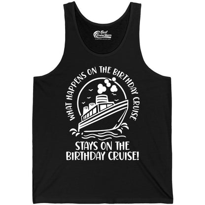 Birthday Cruise Shirt - Funny Cruise Party Shirt for Adults (Tank Top) in Black - What Happens On The Birthday Cruise Stays On The Birthday Cruise Shirt