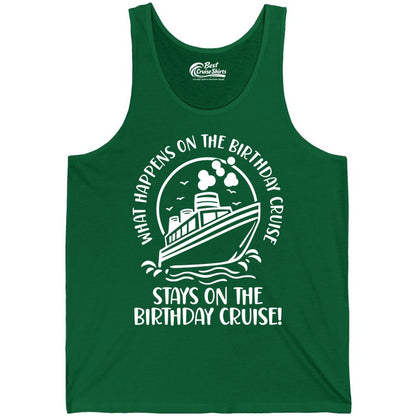 Birthday Cruise Shirt - Funny Cruise Party Shirt for Adults (Tank Top) in Kelly - What Happens On The Birthday Cruise Stays On The Birthday Cruise Shirt