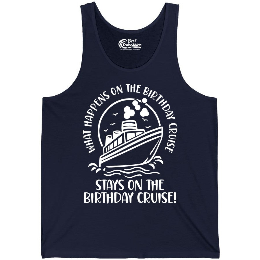 Birthday Cruise Shirt - Funny Cruise Party Shirt for Adults (Tank Top) in Navy - What Happens On The Birthday Cruise Stays On The Birthday Cruise Shirt