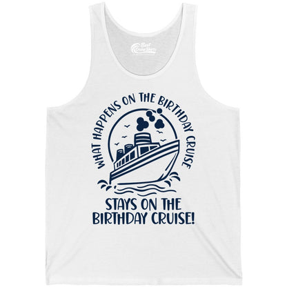 Birthday Cruise Shirt - Funny Cruise Party Shirt for Adults (Tank Top) in White - What Happens On The Birthday Cruise Stays On The Birthday Cruise Shirt