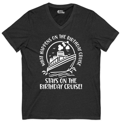 Birthday Cruise Shirt - Funny Cruise Party Shirt for Adults (V-Neck) in Dark Grey Heather - What Happens On The Birthday Cruise Stays On The Birthday Cruise Shirt