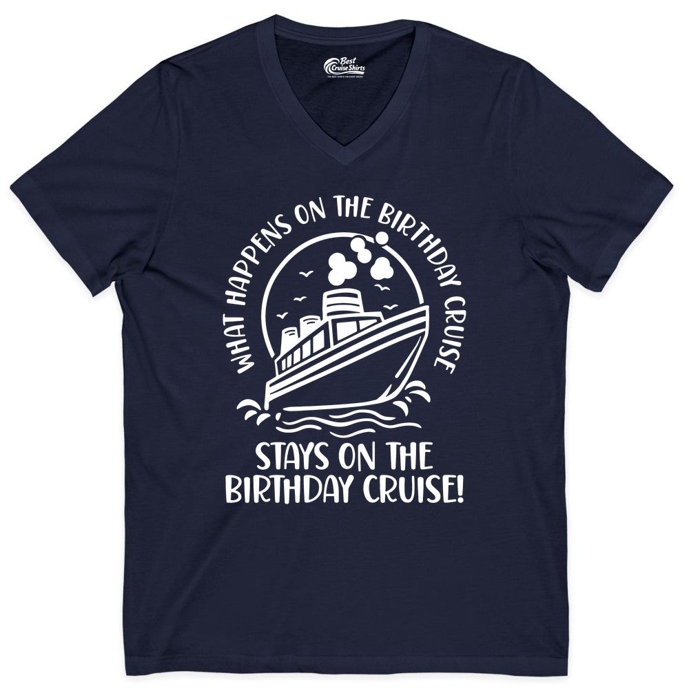 Birthday Cruise Shirt - Funny Cruise Party Shirt for Adults (V-Neck) in Navy - What Happens On The Birthday Cruise Stays On The Birthday Cruise Shirt