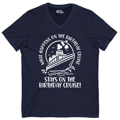 Birthday Cruise Shirt - Funny Cruise Party Shirt for Adults (V-Neck) in Navy - What Happens On The Birthday Cruise Stays On The Birthday Cruise Shirt