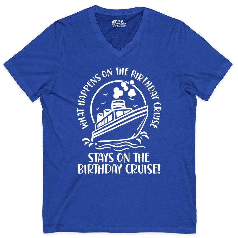 Birthday Cruise Shirt - Funny Cruise Party Shirt for Adults (V-Neck) in True Royal - What Happens On The Birthday Cruise Stays On The Birthday Cruise Shirt