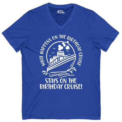 Birthday Cruise Shirt - Funny Cruise Party Shirt for Adults (V-Neck) in True Royal - What Happens On The Birthday Cruise Stays On The Birthday Cruise Shirt