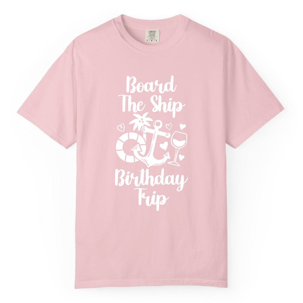 Cruise Birthday Shirt - Nautical Birthday Trip Tee for Adults (Comfort Color) in Blossom - Board the Ship Cruise Birthday Shirt With Nautical Party Icons