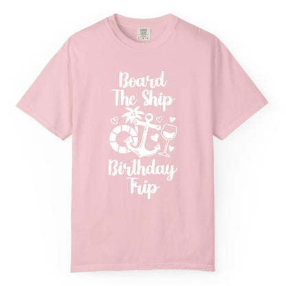Cruise Birthday Shirt - Nautical Birthday Trip Tee for Adults (Comfort Color) in Blossom - Board the Ship Cruise Birthday Shirt With Nautical Party Icons