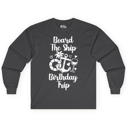 Cruise Birthday Shirt - Nautical Birthday Trip Tee for Adults (Long Sleeve) in Dark Heather - Board the Ship Cruise Birthday Shirt With Nautical Party Icons