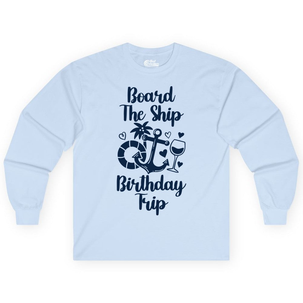 Cruise Birthday Shirt - Nautical Birthday Trip Tee for Adults (Long Sleeve) in Light Blue - Board the Ship Cruise Birthday Shirt With Nautical Party Icons