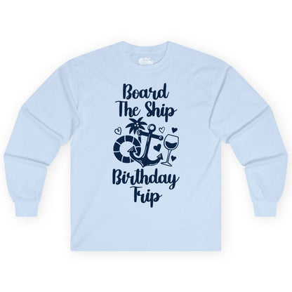 Cruise Birthday Shirt - Nautical Birthday Trip Tee for Adults (Long Sleeve) in Light Blue - Board the Ship Cruise Birthday Shirt With Nautical Party Icons