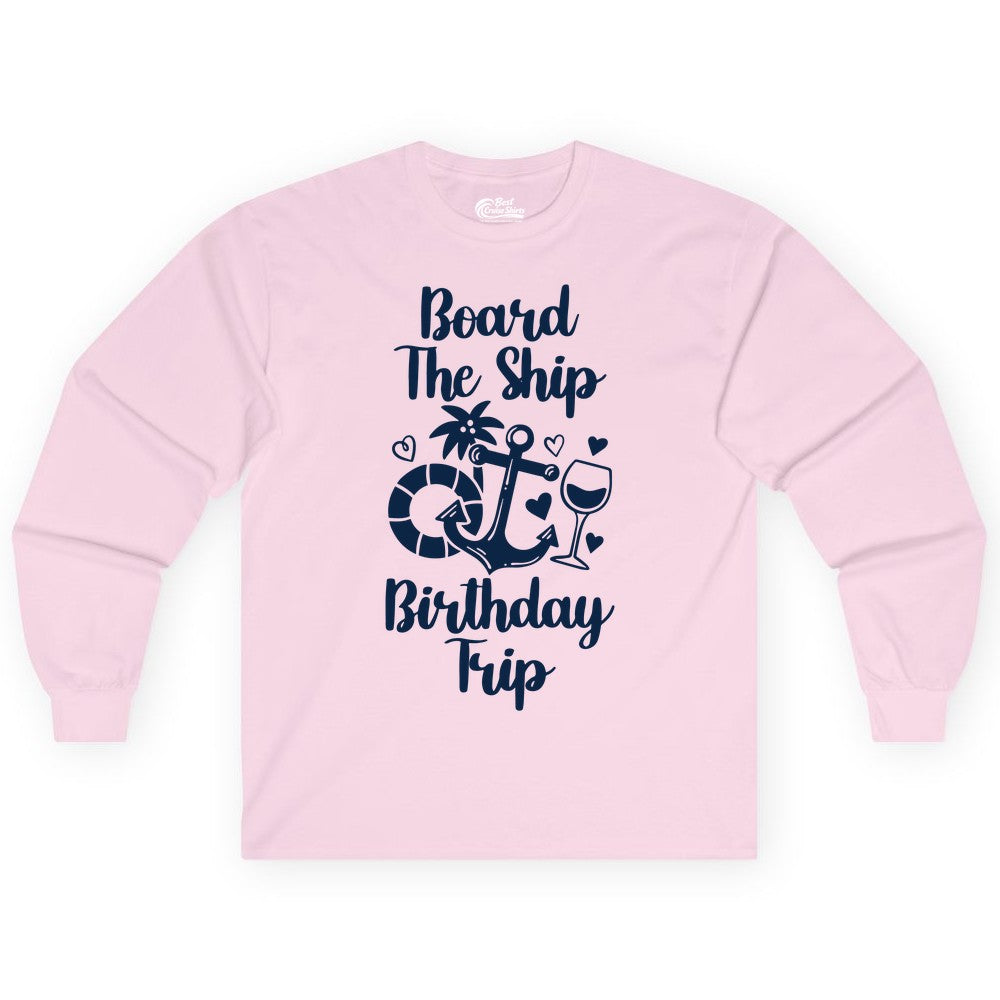 Cruise Birthday Shirt - Nautical Birthday Trip Tee for Adults (Long Sleeve) in Light Pink - Board the Ship Cruise Birthday Shirt With Nautical Party Icons