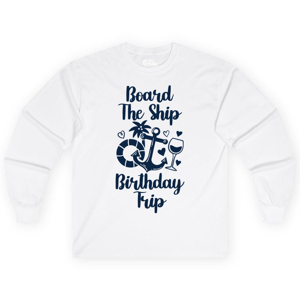 Cruise Birthday Shirt - Nautical Birthday Trip Tee for Adults (Long Sleeve) in White - Board the Ship Cruise Birthday Shirt With Nautical Party Icons