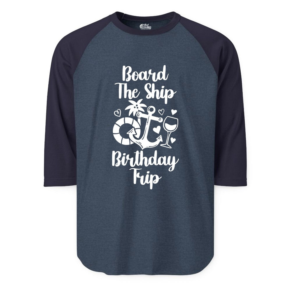 Cruise Birthday Shirt - Nautical Birthday Trip Tee for Adults (Raglan) in Heather DenimNavy - Board the Ship Cruise Birthday Shirt With Nautical Party Icons