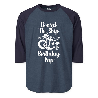 Cruise Birthday Shirt - Nautical Birthday Trip Tee for Adults (Raglan) in Heather DenimNavy - Board the Ship Cruise Birthday Shirt With Nautical Party Icons