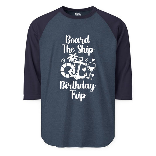 Cruise Birthday Shirt - Nautical Birthday Trip Tee for Adults (Raglan) in Heather DenimNavy - Board the Ship Cruise Birthday Shirt With Nautical Party Icons