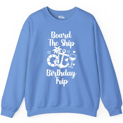 Cruise Birthday Shirt - Nautical Birthday Trip Tee for Adults (Sweatshirt) in Carolina Blue - Board the Ship Cruise Birthday Shirt With Nautical Party Icons