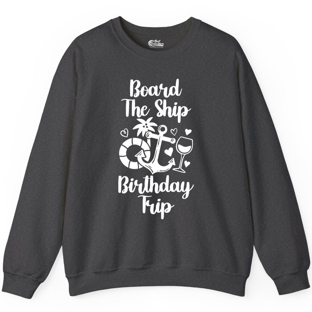 Cruise Birthday Shirt - Nautical Birthday Trip Tee for Adults (Sweatshirt) in Dark Heather - Board the Ship Cruise Birthday Shirt With Nautical Party Icons