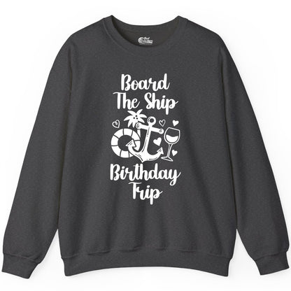 Cruise Birthday Shirt - Nautical Birthday Trip Tee for Adults (Sweatshirt) in Dark Heather - Board the Ship Cruise Birthday Shirt With Nautical Party Icons