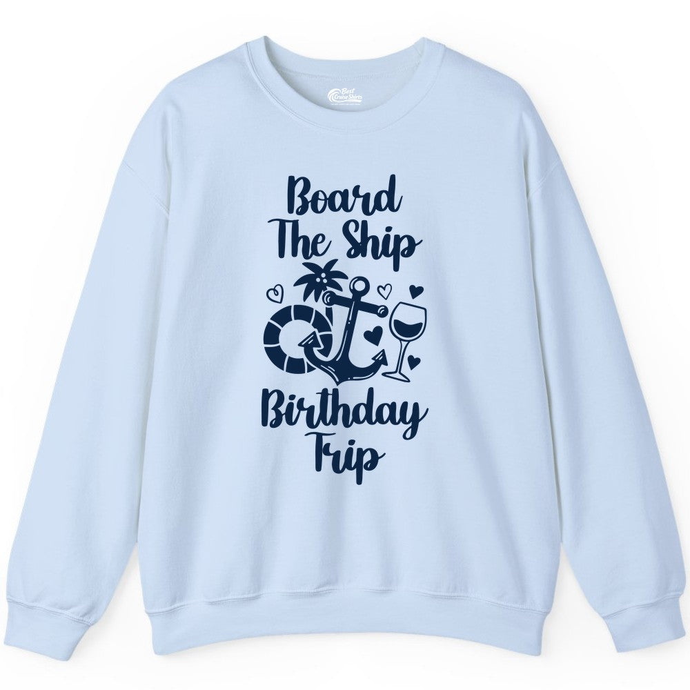 Cruise Birthday Shirt - Nautical Birthday Trip Tee for Adults (Sweatshirt) in Light Blue - Board the Ship Cruise Birthday Shirt With Nautical Party Icons