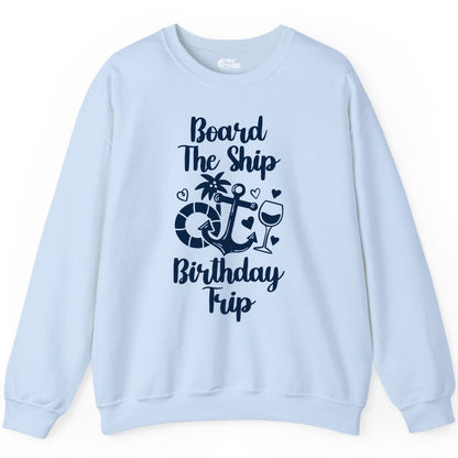 Cruise Birthday Shirt - Nautical Birthday Trip Tee for Adults (Sweatshirt) in Light Blue - Board the Ship Cruise Birthday Shirt With Nautical Party Icons