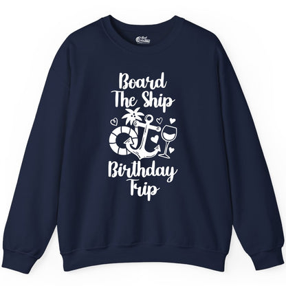 Cruise Birthday Shirt - Nautical Birthday Trip Tee for Adults (Sweatshirt) in Navy - Board the Ship Cruise Birthday Shirt With Nautical Party Icons
