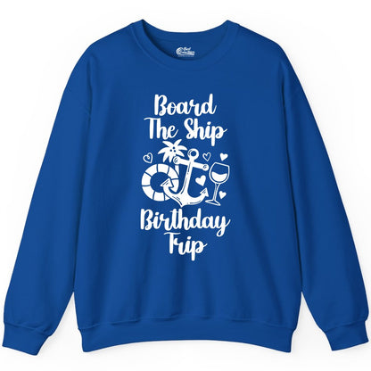 Cruise Birthday Shirt - Nautical Birthday Trip Tee for Adults (Sweatshirt) in Royal - Board the Ship Cruise Birthday Shirt With Nautical Party Icons