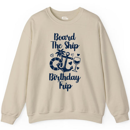 Cruise Birthday Shirt - Nautical Birthday Trip Tee for Adults (Sweatshirt) in Sand - Board the Ship Cruise Birthday Shirt With Nautical Party Icons