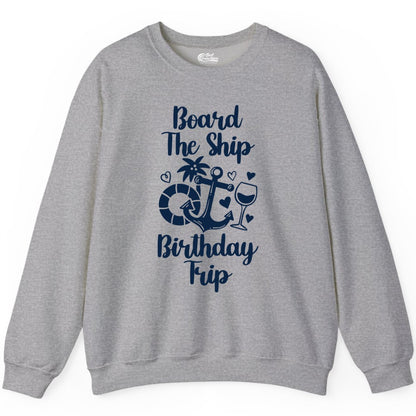 Cruise Birthday Shirt - Nautical Birthday Trip Tee for Adults (Sweatshirt) in Sport Grey - Board the Ship Cruise Birthday Shirt With Nautical Party Icons