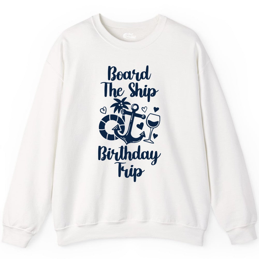 Cruise Birthday Shirt - Nautical Birthday Trip Tee for Adults (Sweatshirt) in White - Board the Ship Cruise Birthday Shirt With Nautical Party Icons