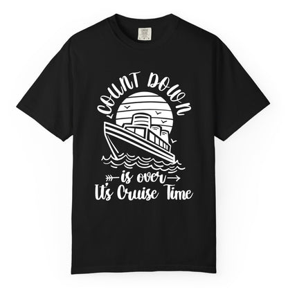 Cruise Countdown Shirt - Nautical Vacation Tee for Cruise Travelers (Comfort Color) in Black - Countdown Is Over Cruise Time Nautical Monochrome Shirt
