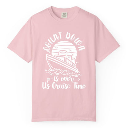 Cruise Countdown Shirt - Nautical Vacation Tee for Cruise Travelers (Comfort Color) in Blossom - Countdown Is Over Cruise Time Nautical Monochrome Shirt