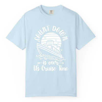 Cruise Countdown Shirt - Nautical Vacation Tee for Cruise Travelers (Comfort Color) in Chambray - Countdown Is Over Cruise Time Nautical Monochrome Shirt