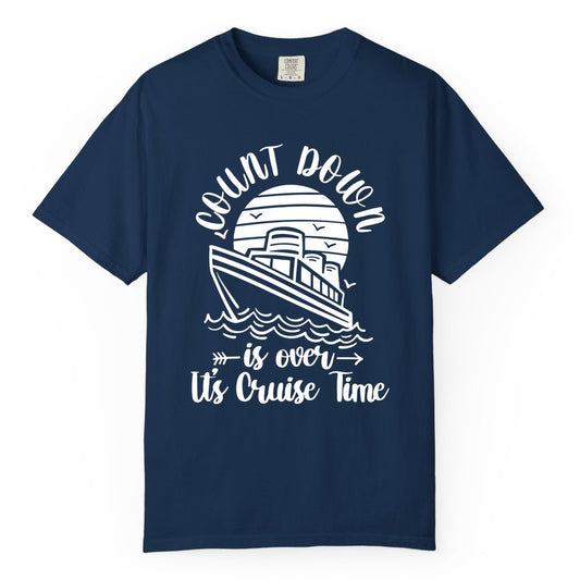 Cruise Countdown Shirt - Nautical Vacation Tee for Cruise Travelers (Comfort Color) in Navy - Countdown Is Over Cruise Time Nautical Monochrome Shirt