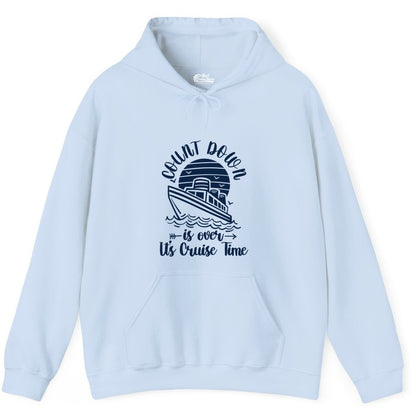 Cruise Countdown Shirt - Nautical Vacation Tee for Cruise Travelers (Hoodie) in Light Blue - Countdown Is Over Cruise Time Nautical Monochrome Shirt