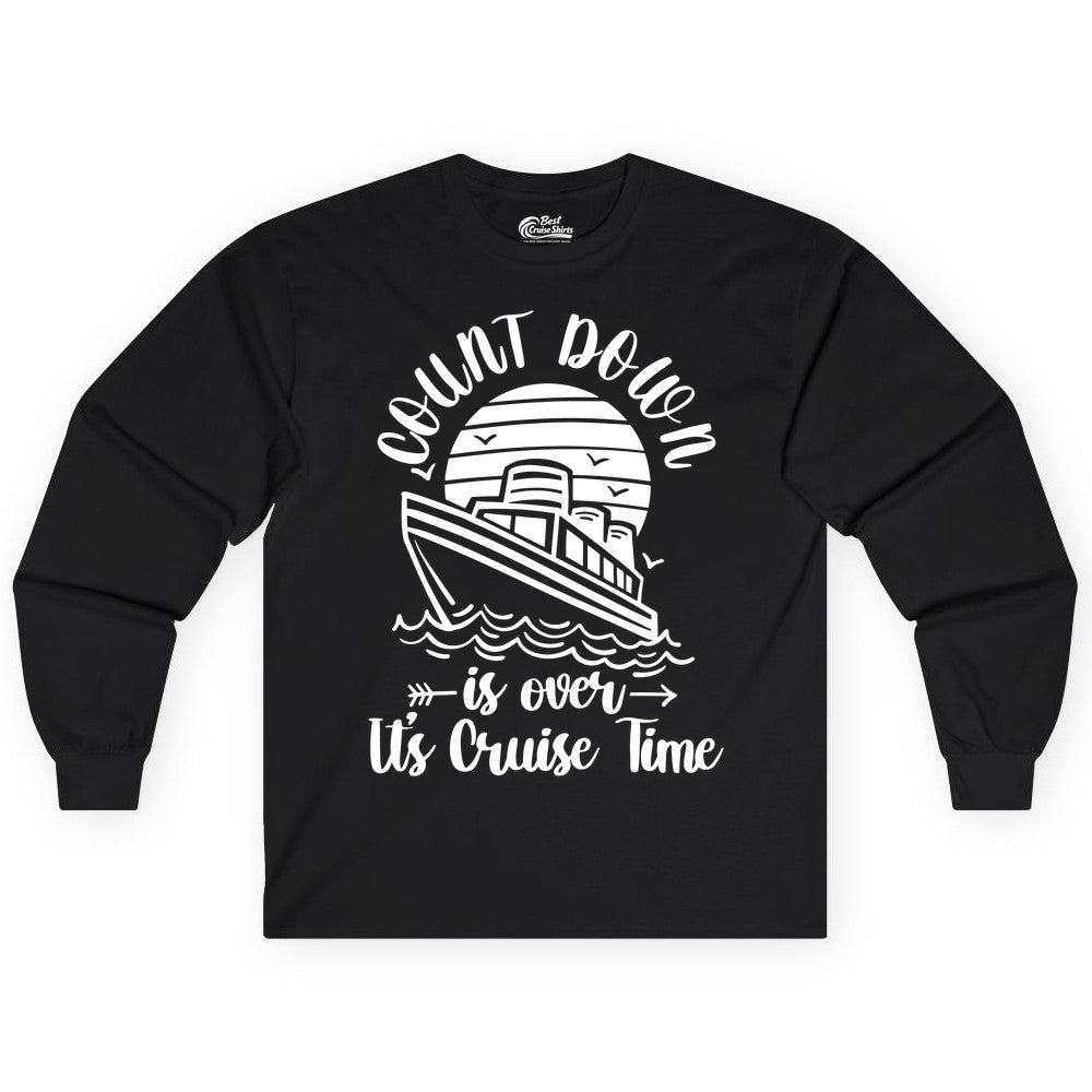 Cruise Countdown Shirt - Nautical Vacation Tee for Cruise Travelers (Long Sleeve) in Black - Countdown Is Over Cruise Time Nautical Monochrome Shirt