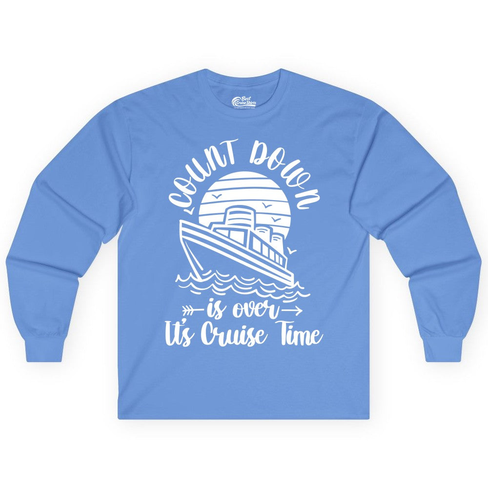Cruise Countdown Shirt - Nautical Vacation Tee for Cruise Travelers (Long Sleeve) in Carolina Blue - Countdown Is Over Cruise Time Nautical Monochrome Shirt